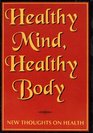 Healthy Mind Healthy Body New thoughts on health