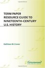 Term Paper Resource Guide to NineteenthCentury US History