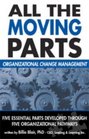 All The Moving Parts Organizational Change Management