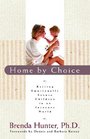 Home by Choice: Raising Emotionally Secure Children in an Insecure World
