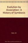 Evolution by Association A History of Symbiosis