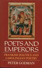 Poets and Emperors Frankish Politics and Carolingian Poetry