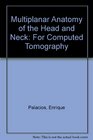 Multiplanar Anatomy of the Head and Neck For Computed Tomography