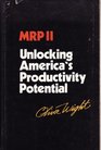 Manufacturing Resource Planning MRP II Unlocking America's Productivity Potential