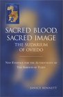 Sacred Blood Sacred Image  The Sudarium of Oviedo New Evidence for the Authenticity of the Shroud of Turin
