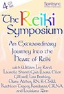 The Reiki Symposium An Extraordinary Journey into the Heart of Reiki
