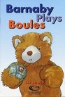 Barnaby Plays Boules Barnaby Plays Boules