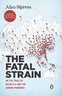 The Fatal Strain On the Trail of Avian Flu and the Coming Pandemic