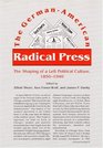 The GermanAmerican Radical Press The Shaping of a Left Political Culture 18501940