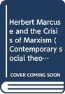 Herbert Marcuse and the Crisis of Marxism