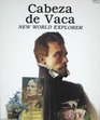 Cabeza De Vaca New World Explorer