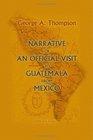 Narrative of an Official Visit to Guatemala from Mexico