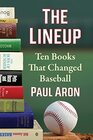 The Lineup Ten Books That Changed Baseball