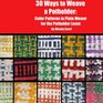 30 Ways to Weave a Potholder Color Patterns in Plain Weave for the Potholder Loom