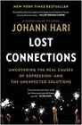Lost Connections: Uncovering the Real Causes of Depression ? and the Unexpected Solutions