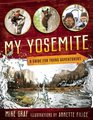 My Yosemite A Guide for Young Adventurers