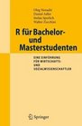 R fr Bachelor und Masterstudenten Eine Einfhrung fr Wirtschafts und Sozialwissenschaftler