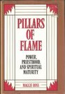 Pillars of Flame Power Priesthood and Spiritual Maturity