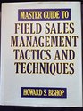 Master Guide to Field Sales Management Tactics and Techniques