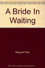 A Bride In Waiting