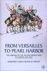 From Versailles To Pearl Harbor  The Origins of the Second World War in Europe and Asia