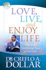 Love Live and Enjoy Life Uncover the Transforming Power of God's Love