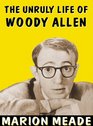 The Unruly Life of Woody Allen Library Edition