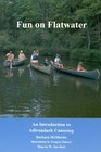 Fun on Flatwater An Introduction to Adirondack Canoeing