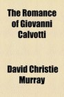 The Romance of Giovanni Calvotti