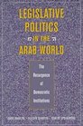 Legislative Politics in the Arab World The Resurgence of Democratic Institutions