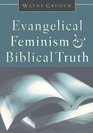 Evangelical Feminism and Biblical Truth : An Analysis of More Than 100 Disputed Questions