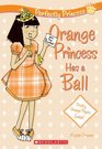 Orange Princess Has a Ball (Perfectly Princess, Bk 4)