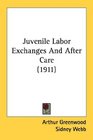Juvenile Labor Exchanges And After Care