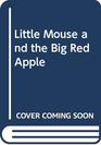 Little Mouse and the Big Red Apple