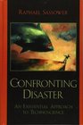 Confronting Disaster An Existential Approach to Technoscience  An Existential Approach to Technoscience