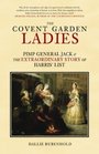 The Covent Garden Ladies: Pimp General Jack  The Extraordinary Story Of Harris's List