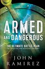 Armed and Dangerous: The Ultimate Battle Plan for Targeting and Defeating the Enemy