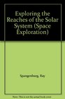 Exploring the Reaches of the Solar System