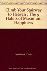 Climb Your Stairway to Heaven  The 9 Habits of Maximum Happiness