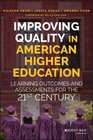 Improving Quality in American Higher Education Learning Outcomes and Assessments for the 21st Century
