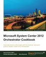 Microsoft System Center 2012 Orchestrator Cookbook