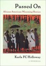Passed on: African American Mourning Stories: A Memorial