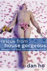 Rescue from House Gorgeous
