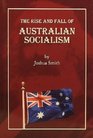 The Rise and Fall of Australian Socialism