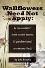 Wallflowers Need Not Apply A no bullshit look at the world of professional screenwriting