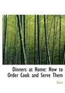 Dinners at Home How to Order Cook and Serve Them