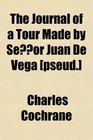 The Journal of a Tour Made by Seor Juan De Vega