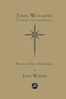 John Wycliffe The Morning Star of the Reformation