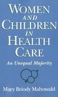 Women and Children in Health Care An Unequal Majority