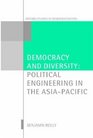 Democracy and Diversity Political Engineering in the AsiaPacific